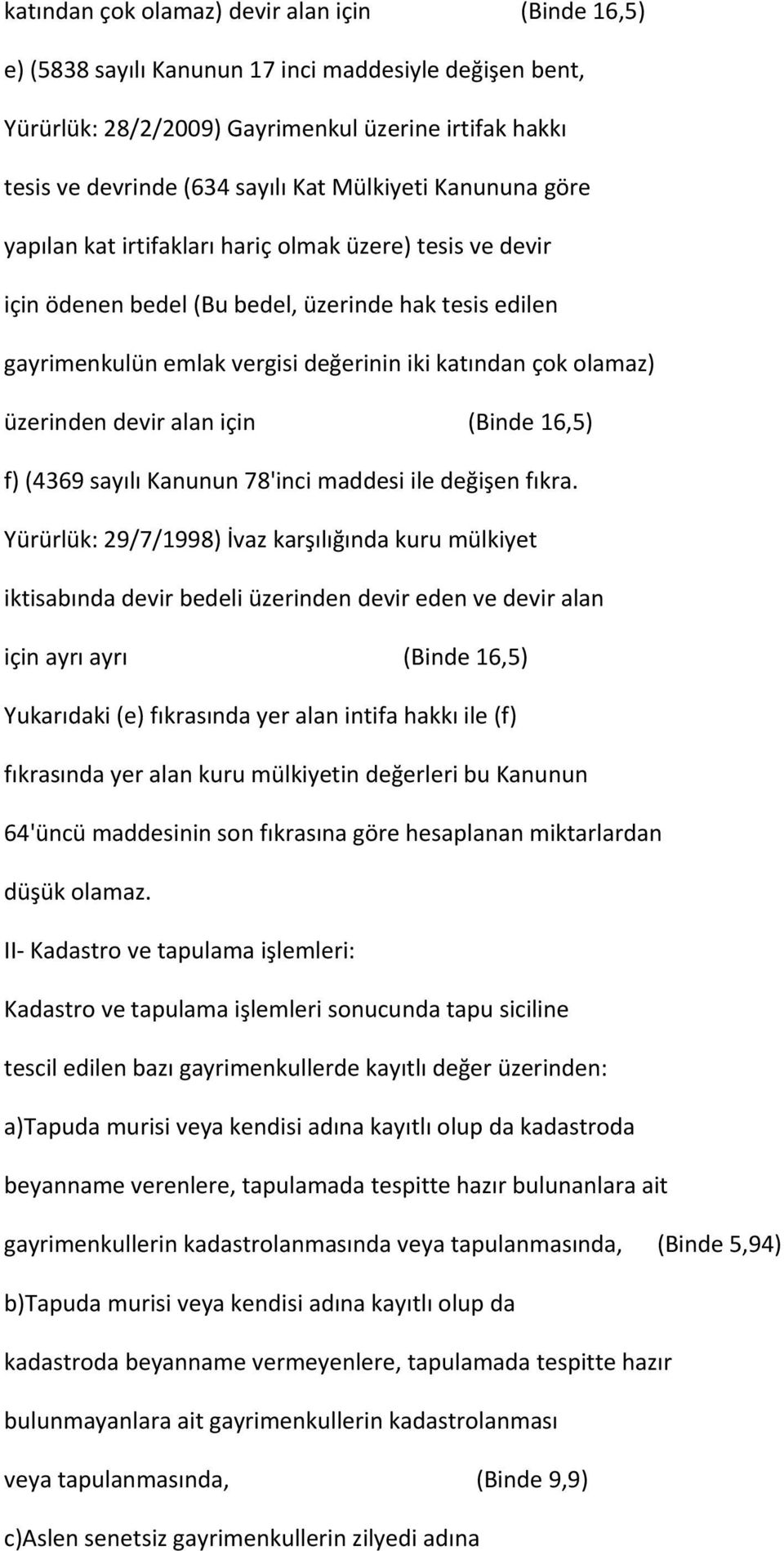 üzerinden devir alan için (Binde 16,5) f) (4369 sayılı Kanunun 78'inci maddesi ile değişen fıkra.