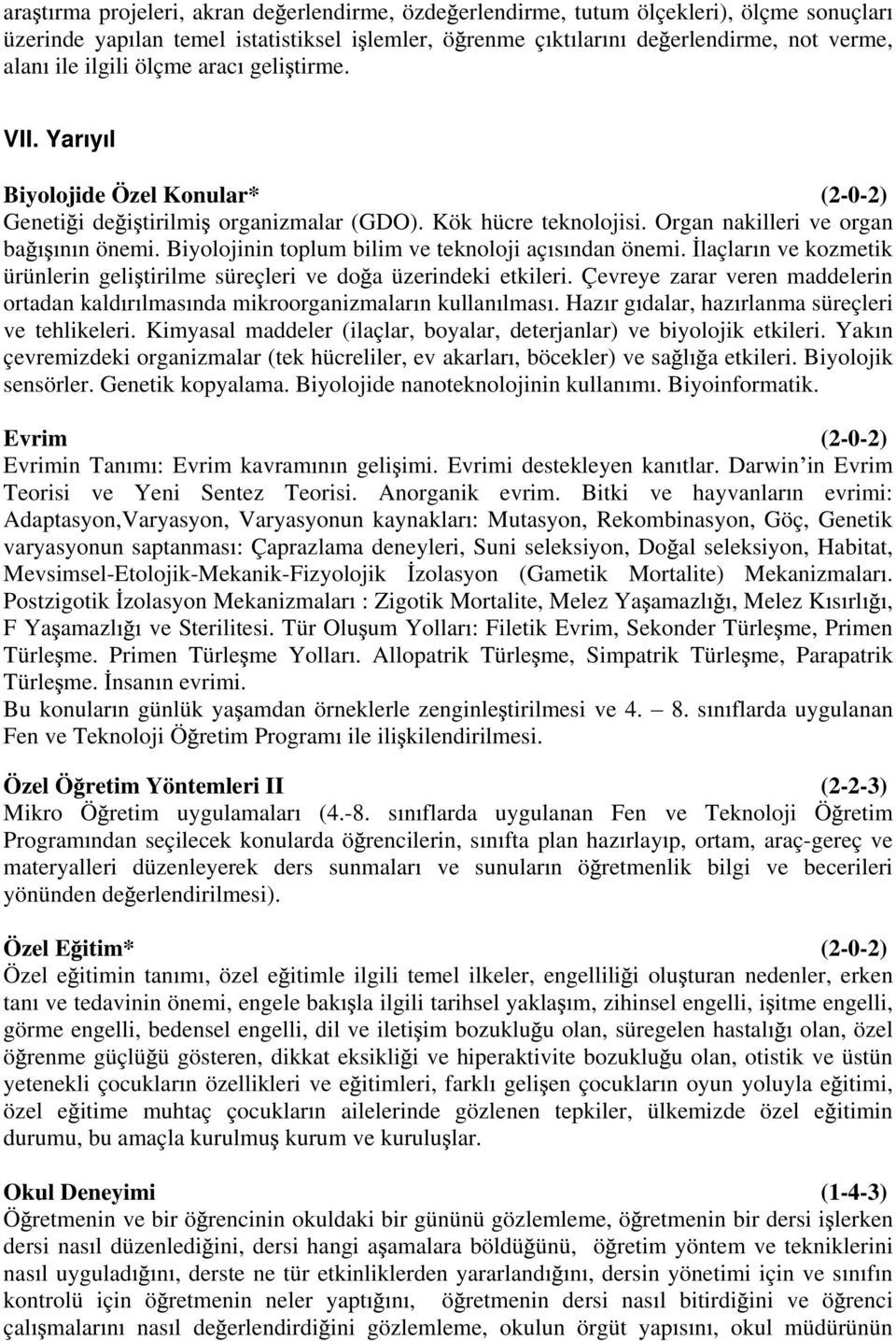 Biyolojinin toplum bilim ve teknoloji aç s ndan önemi. laçlar n ve kozmetik ürünlerin geli tirilme süreçleri ve do a üzerindeki etkileri.