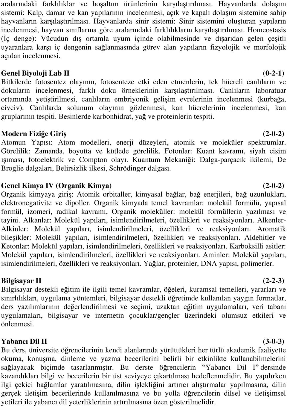 Hayvanlarda sinir sistemi: Sinir sistemini olu turan yap lar n incelenmesi, hayvan s n flar na göre aralar ndaki farkl l klar n kar la t r lmas.