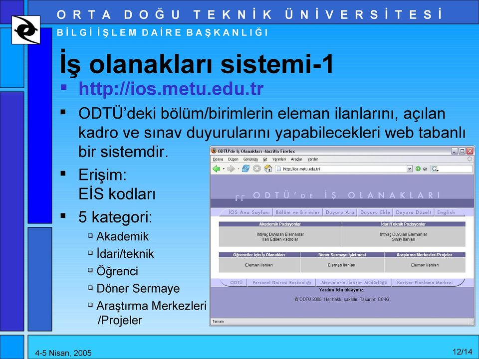 duyurularını yapabilecekleri web tabanlı bir sistemdir.