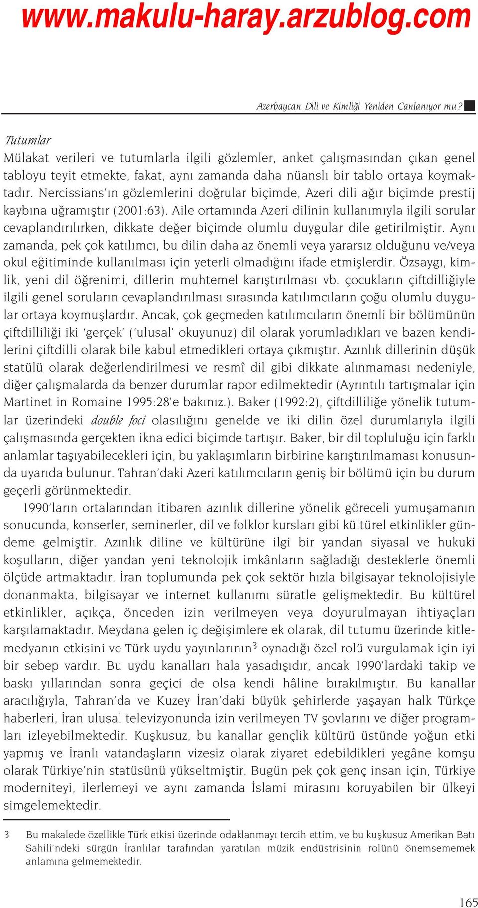 Nercissians n gözlemlerini do rular biçimde, Azeri dili a r biçimde prestij kayb na u ram flt r (2001:63).