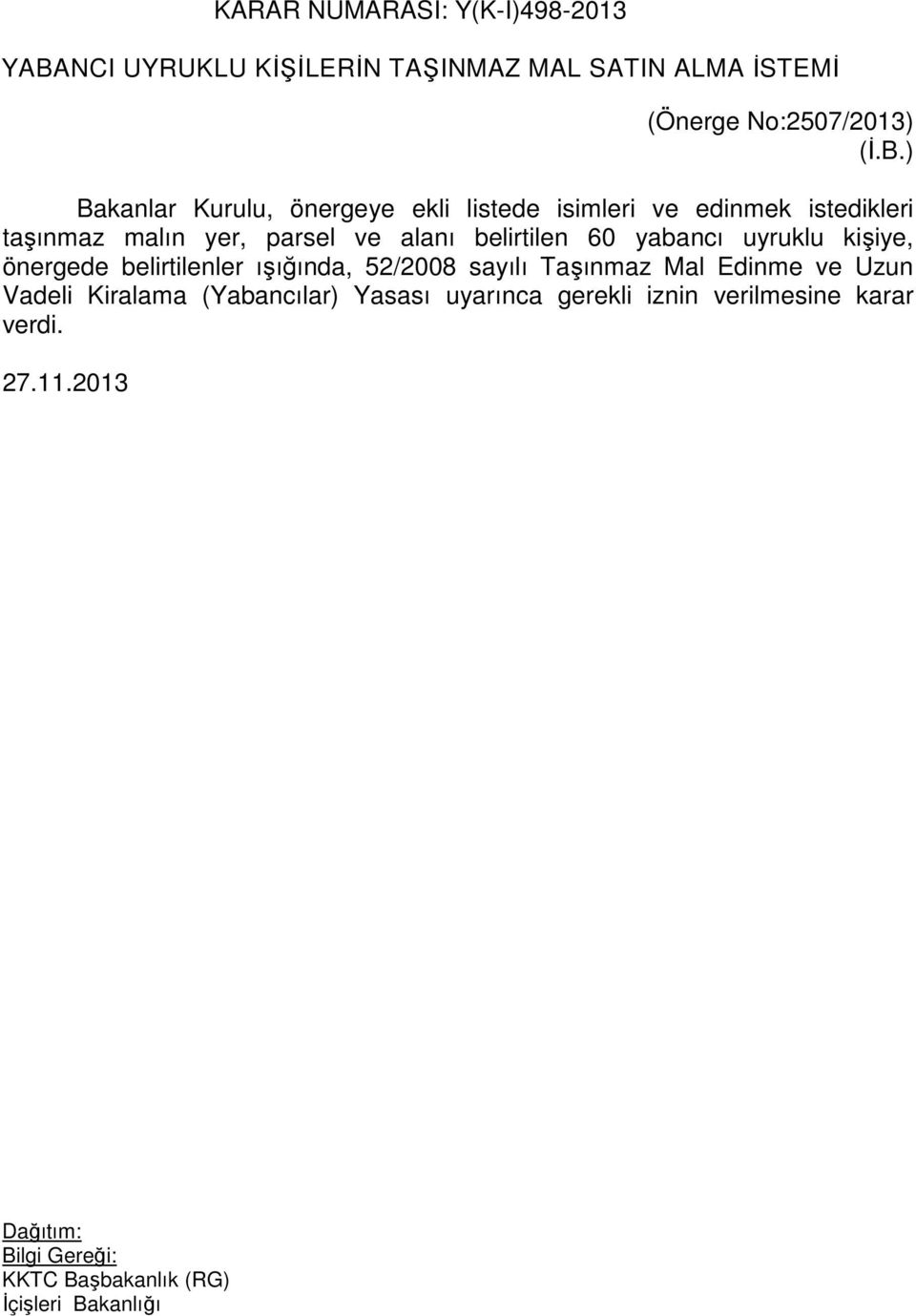 alanı belirtilen 60 yabancı uyruklu kişiye, önergede belirtilenler ışığında, 52/2008 sayılı Taşınmaz Mal