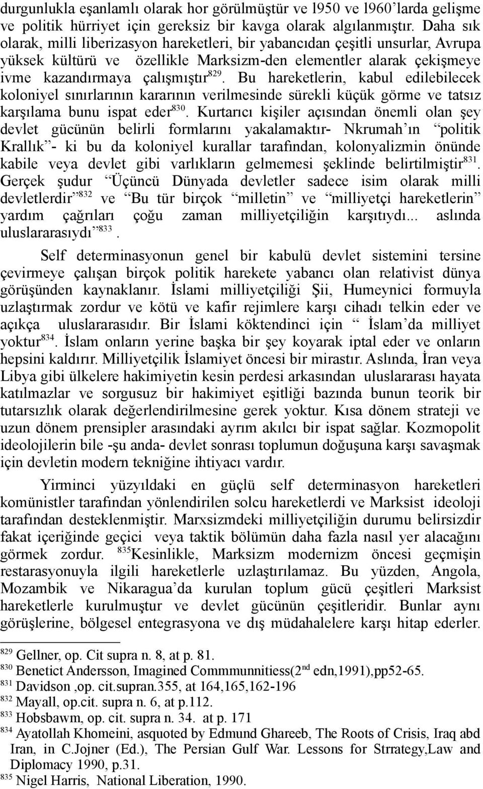 Bu hareketlerin, kabul edilebilecek koloniyel sınırlarının kararının verilmesinde sürekli küçük görme ve tatsız karşılama bunu ispat eder 830.