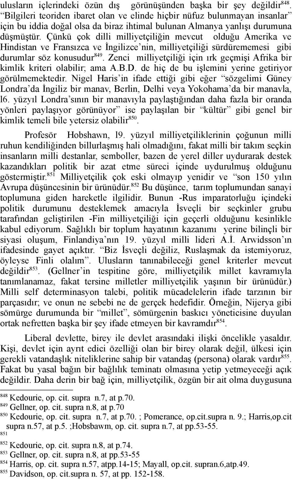 Çünkü çok dilli milliyetçiliğin mevcut olduğu Amerika ve Hindistan ve Fransızca ve İngilizce nin, milliyetçiliği sürdürememesi gibi durumlar söz konusudur 849.