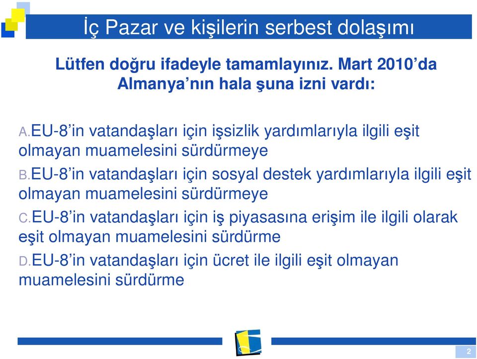 EU-8 in vatanda lar için sosyal destek yard mlar yla ilgili e it olmayan muamelesini sürdürmeye C.