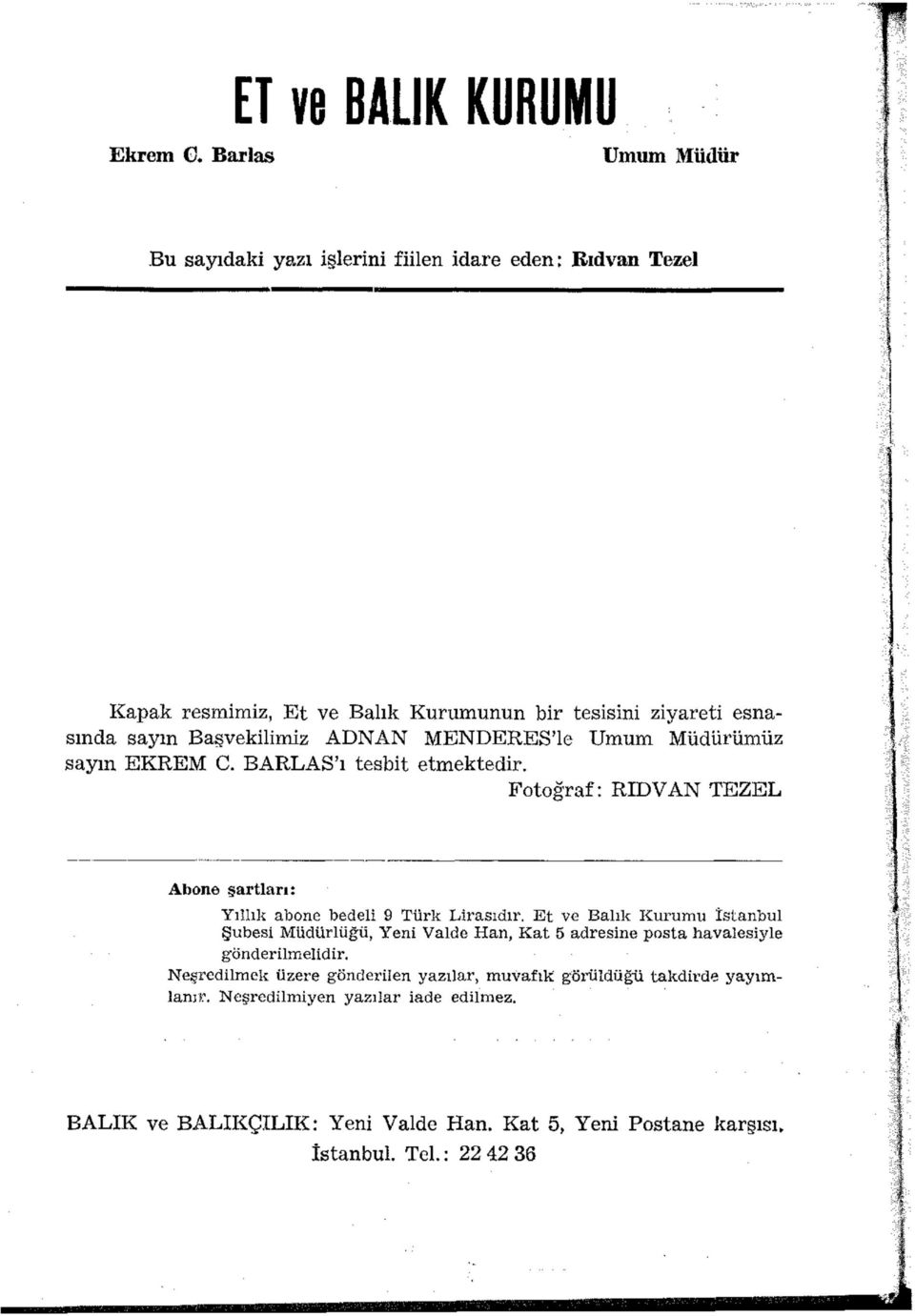 ADNAN MENDERES'le Umum Müdürümüz sayın EKREM C. BARLAS'ı tesbit etmektedir. Fotoğraf: RIDVAN TEZEL Abone şartları: Yıllık abone bedeli 9 Türk Lirasıdır.