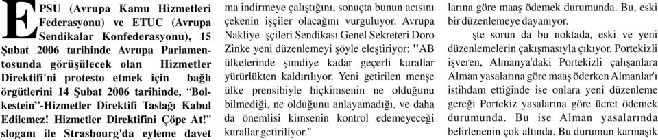 Sendikalar, Bolkenstein'ın ekonomik büyümeyi canlandırmak için maaşları minimu- Hizmetler Direktifini Çöpe At!