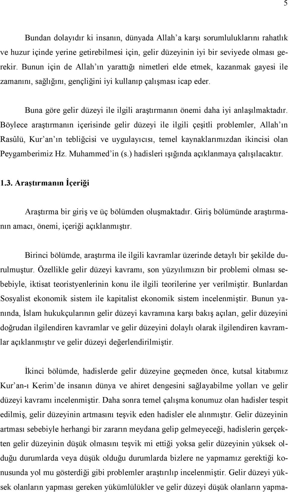 Buna göre gelir düzeyi ile ilgili araştırmanın önemi daha iyi anlaşılmaktadır.