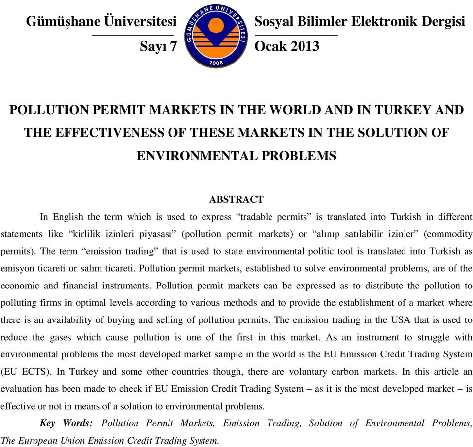 satılabilir izinler (commodity permits). The term emission trading that is used to state environmental politic tool is translated into Turkish as emisyon ticareti or salım ticareti.