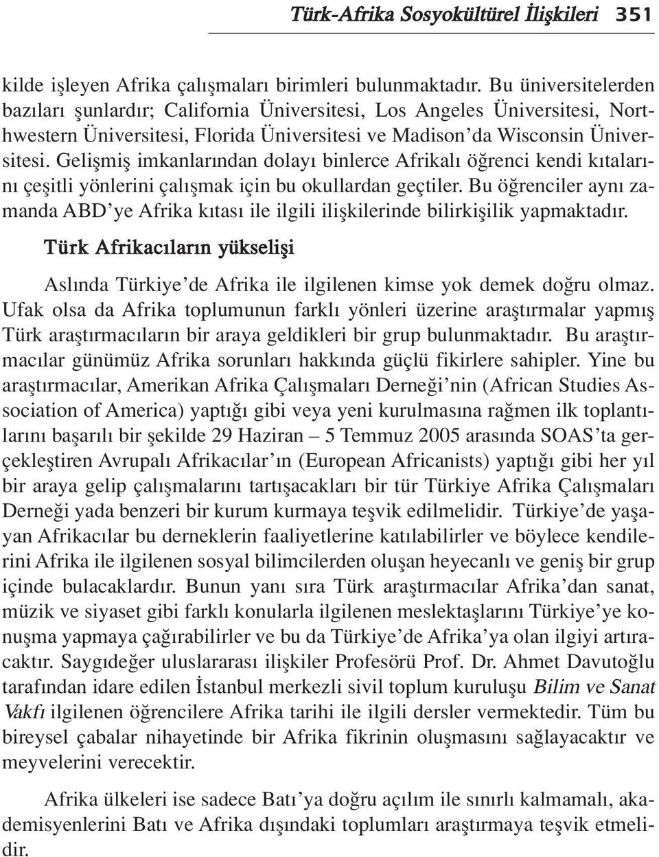 Geliflmifl imkanlar ndan dolay binlerce Afrikal ö renci kendi k talar - n çeflitli yönlerini çal flmak için bu okullardan geçtiler.