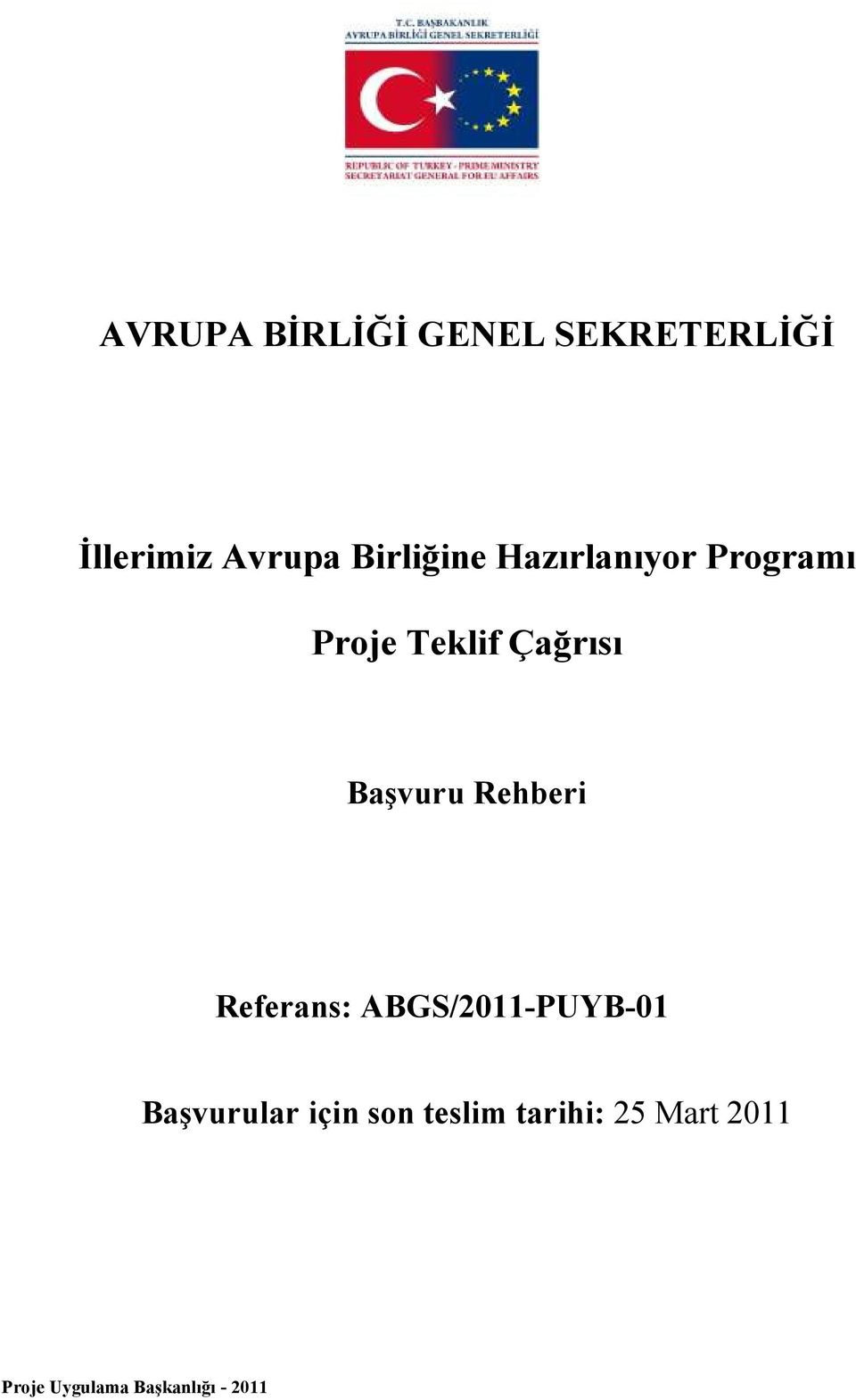 Başvuru Rehberi Referans: ABGS/2011-PUYB-01 Başvurular