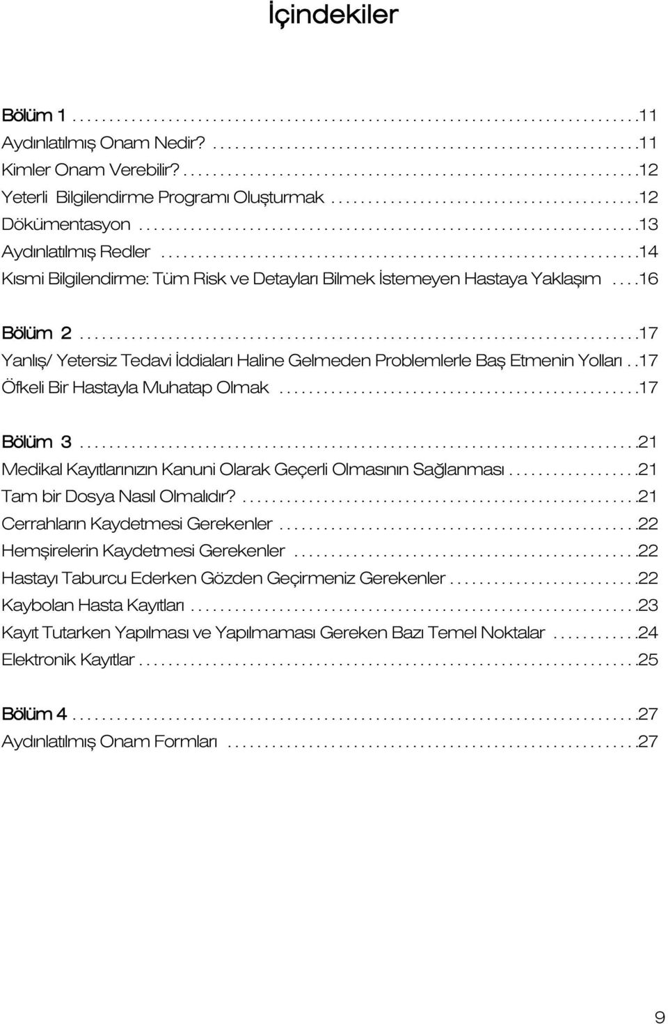 ................................................................14 K smi Bilgilendirme: Tüm Risk ve Detaylar Bilmek stemeyen Hastaya Yaklafl m....16 Bölüm 2.