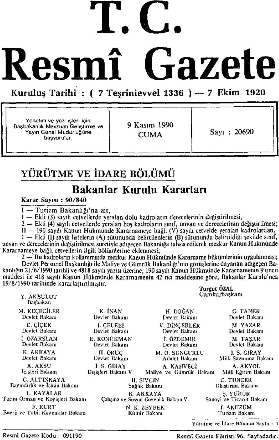 Ekli (4) sayılı cetvellerde yeralan boş kadroların sınıf, unvan ve derecelerinin değiştirilmesi; II 190 sayılı Kanun Hükmünde Kararnameye bağlı (V) sayılı cetvelde yeralan kadrolardan, 1 Ekli (I)