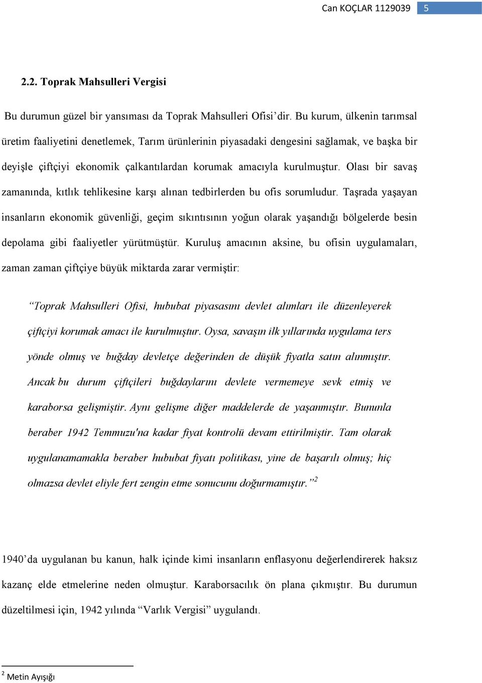 Olası bir savaş zamanında, kıtlık tehlikesine karşı alınan tedbirlerden bu ofis sorumludur.