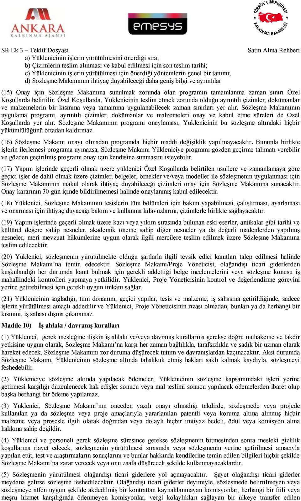 Özel Kşullarda, Yüklenicinin teslim etmek zrunda lduğu ayrıntılı çizimler, dkümanlar ve malzemelerin bir kısmına veya tamamına uygulanabilecek zaman sınırları yer alır.