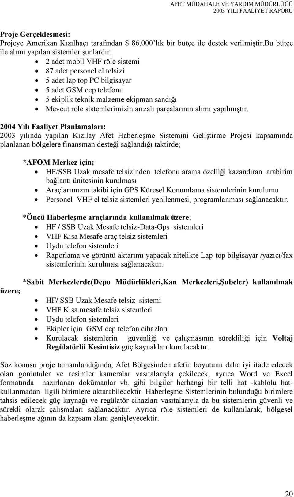 Mevcut röle sistemlerimizin arızalı parçalarının alımı yapılmıştır.