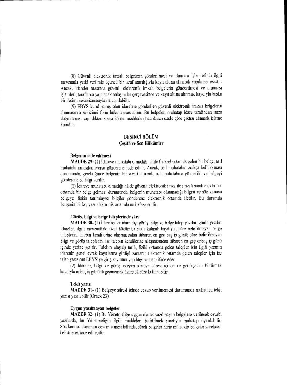 mekanizmastyla da yaptlabilir, (9) EBYS kurulmanus olan idarelere gonderilen gtivenli elektronik imzah belgelerin alinmasinda sekizinci likra hulcmti esas alum.