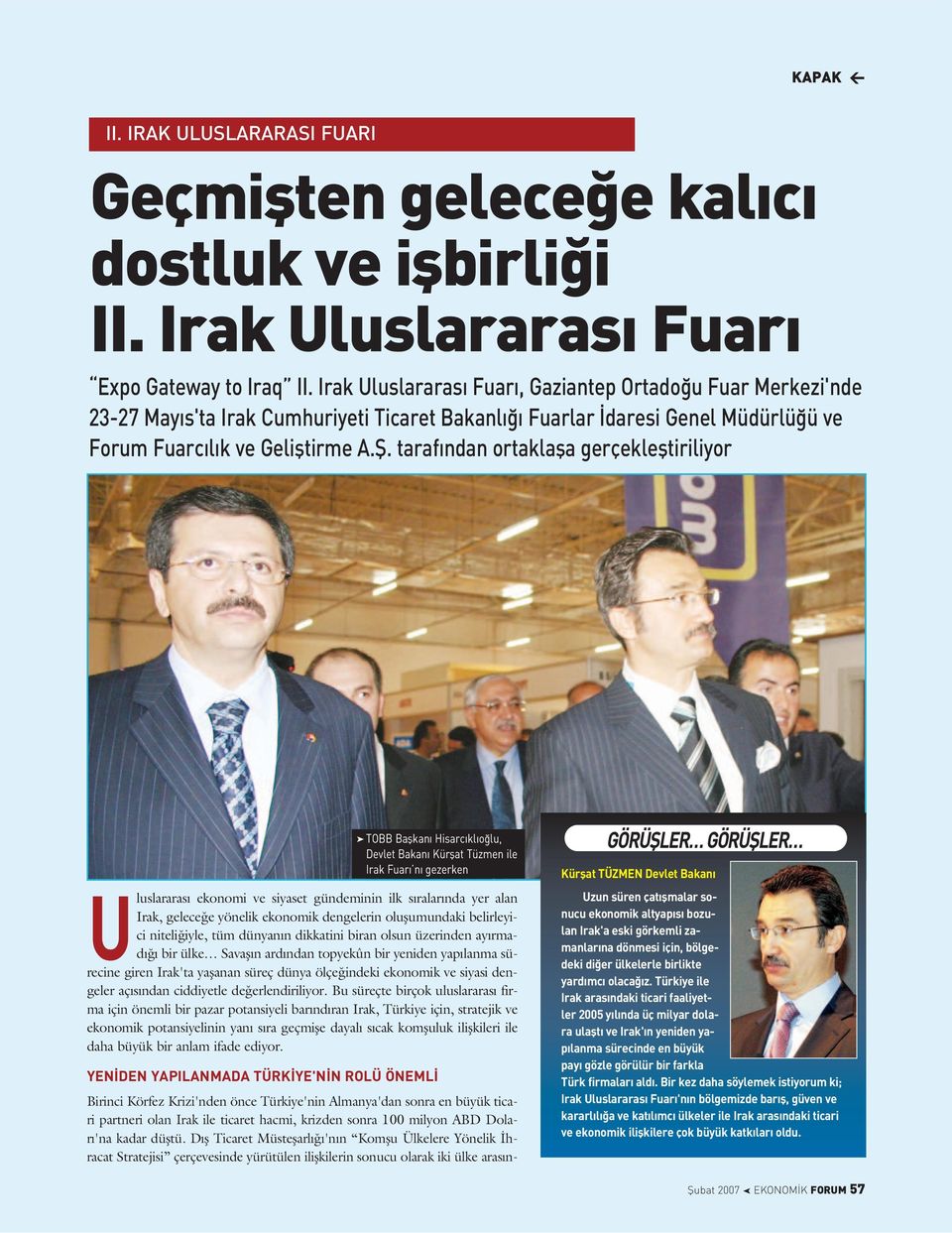 taraf ndan ortaklafla gerçeklefltiriliyor TOBB Baflkan Hisarc kl o lu, Devlet Bakan Kürflat Tüzmen ile Irak Fuar n gezerken Uluslararas ekonomi ve siyaset gündeminin ilk s ralar nda yer alan Irak,