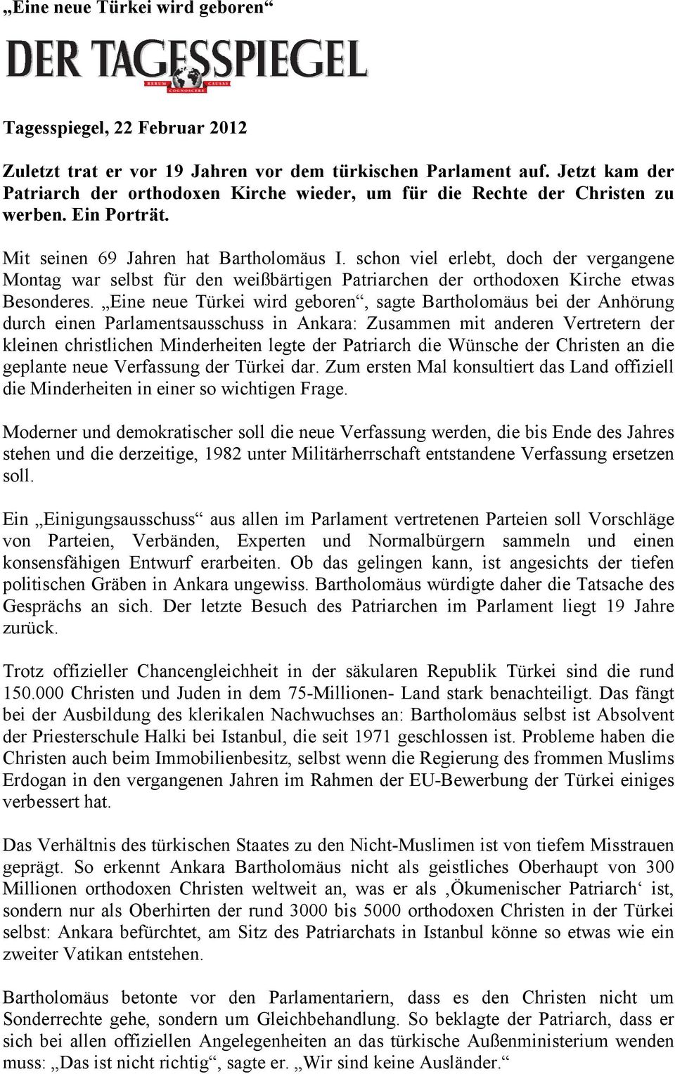 schon viel erlebt, doch der vergangene Montag war selbst für den weißbärtigen Patriarchen der orthodoxen Kirche etwas Besonderes.