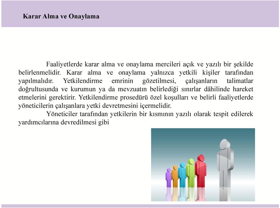 Yetkilendirme emrinin gözetilmesi, çalışanların talimatlar doğrultusunda ve kurumun ya da mevzuatın belirlediği sınırlar dâhilinde hareket