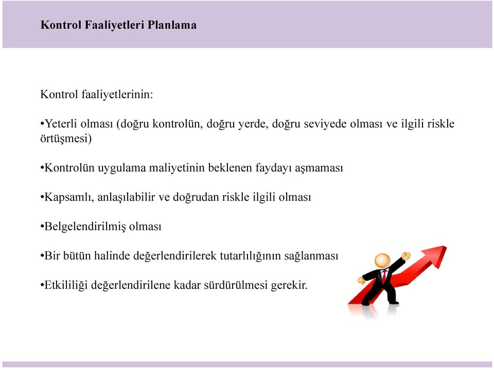 aşmaması Kapsamlı, anlaşılabilir ve doğrudan riskle ilgili olması Belgelendirilmiş olması Bir bütün