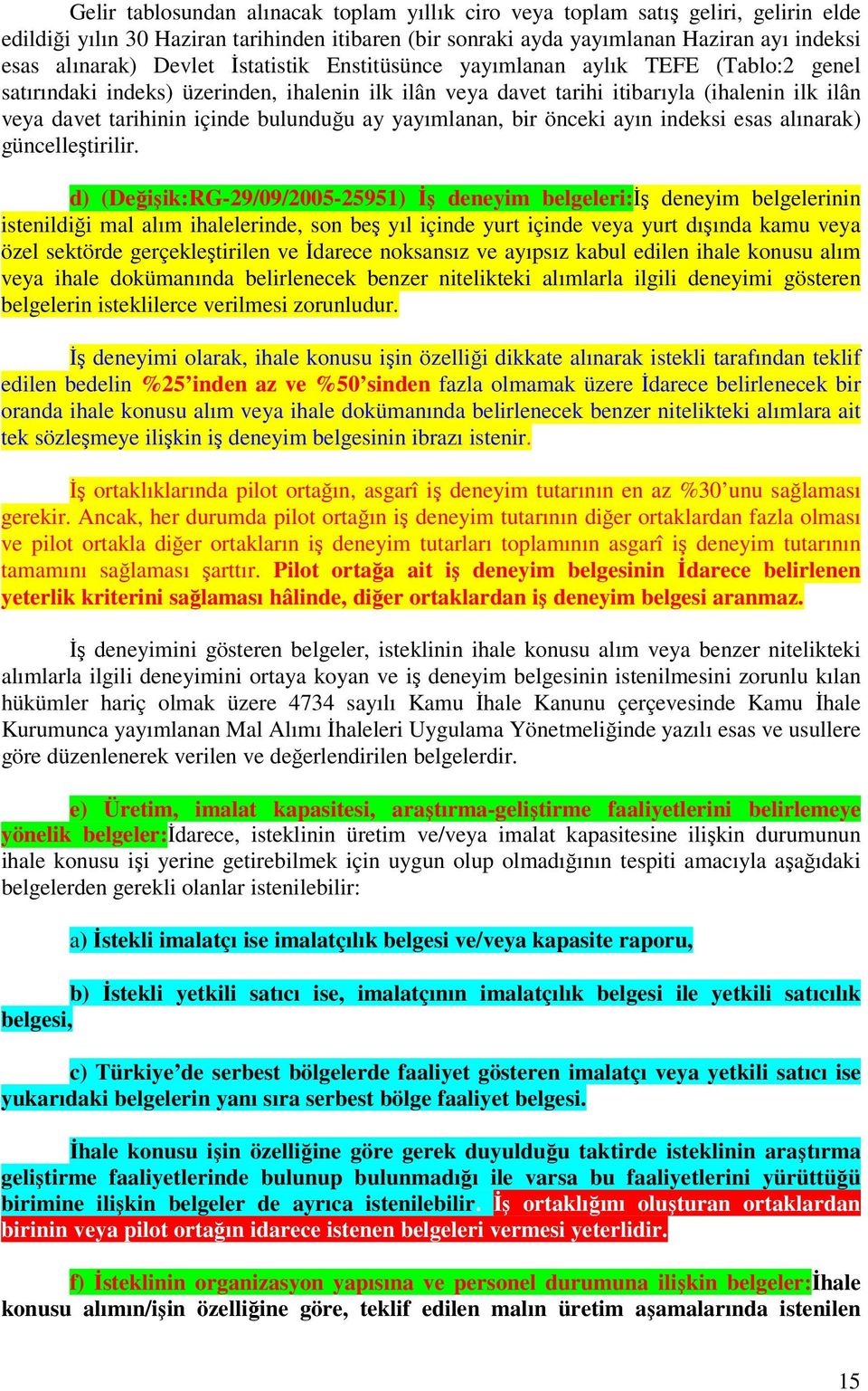 bulunduğu ay yayımlanan, bir önceki ayın indeksi esas alınarak) güncelleştirilir.