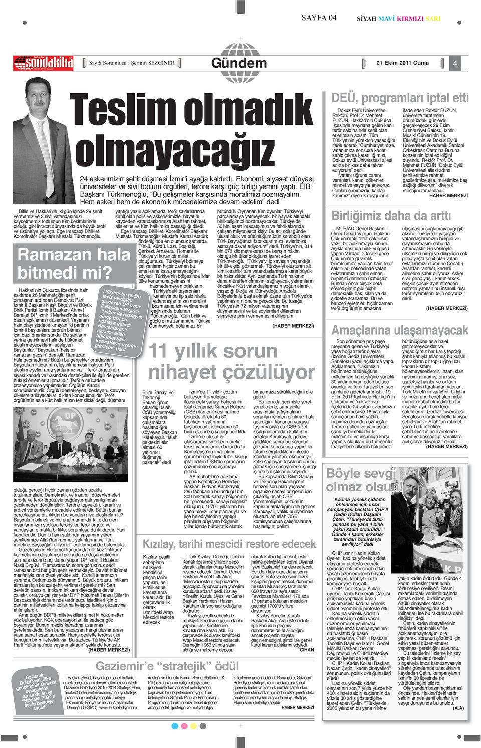 Ekonomi, siyaset dünyası, üniversiteler ve sivil toplum örgütleri, teröre karşı güç birliği yemini yaptı. EİB Başkanı Türkmenoğlu, Bu gelişmeler karşısında moralimizi bozmayalım.