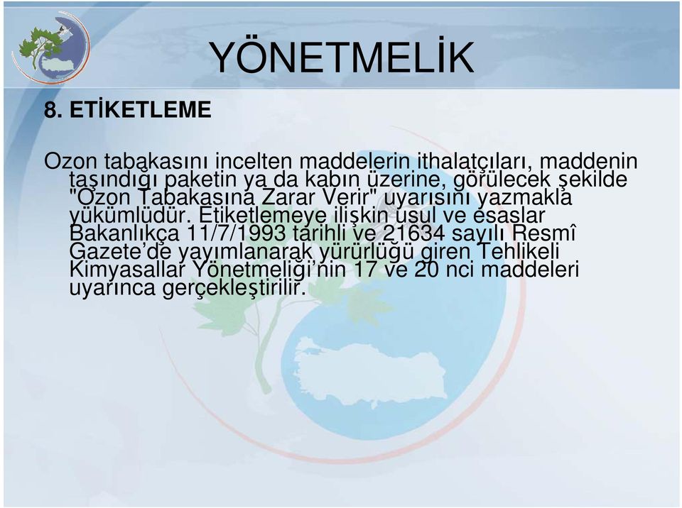 Etiketlemeye ilişkin usul ve esaslar Bakanlıkça 11/7/1993 tarihli ve 21634 sayılı Resmî Gazete de