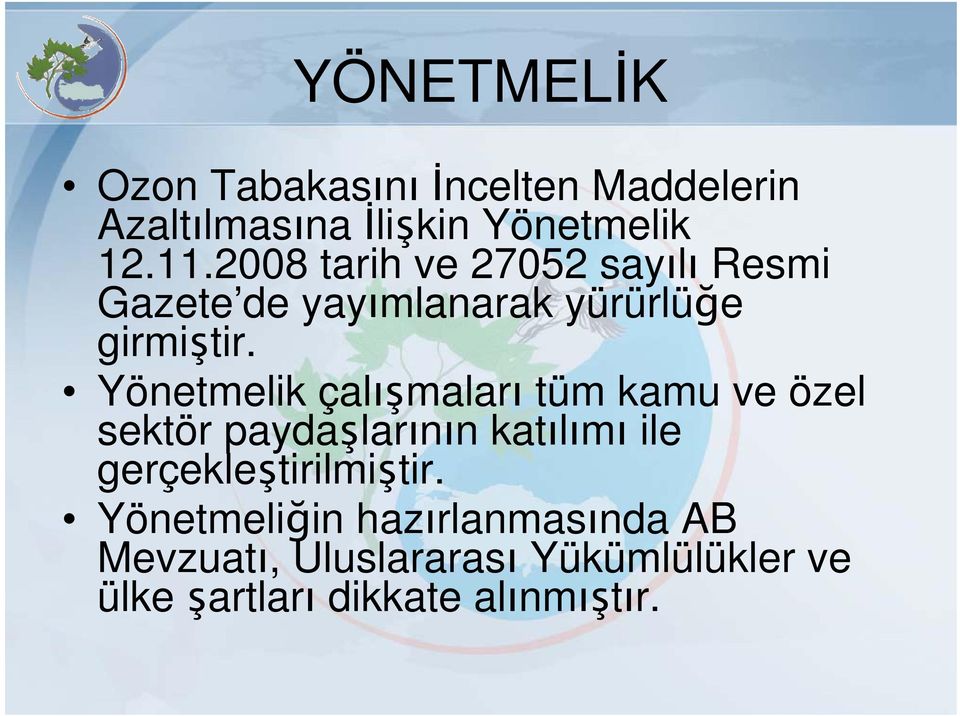 Yönetmelik çalışmaları tüm kamu ve özel sektör paydaşlarının katılımı ile