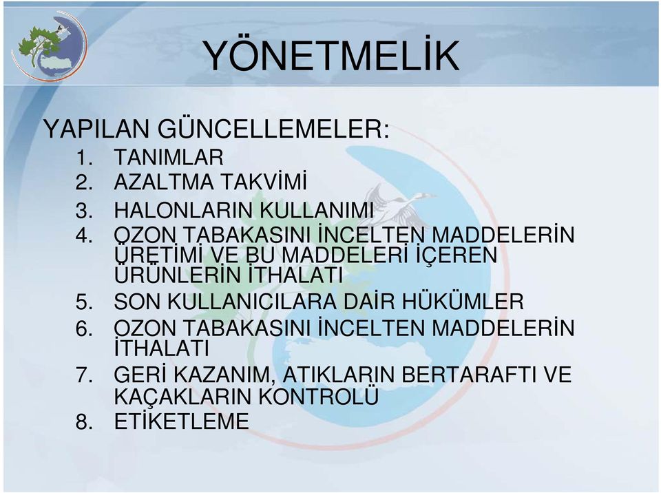 İTHALATI 5. SON KULLANICILARA DAİR HÜKÜMLER 6.