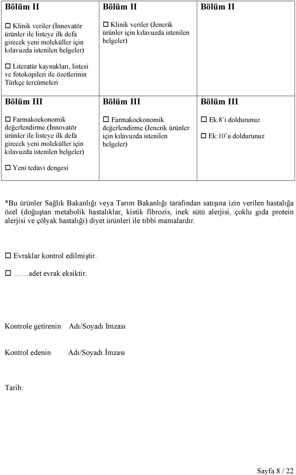 (Jenerik ürünler için kılavuzda istenilen belgeler) Bölüm III Farmakoekonomik değerlendirme (Jenerik ürünler için kılavuzda istenilen belgeler) Bölüm II Bölüm III Ek.