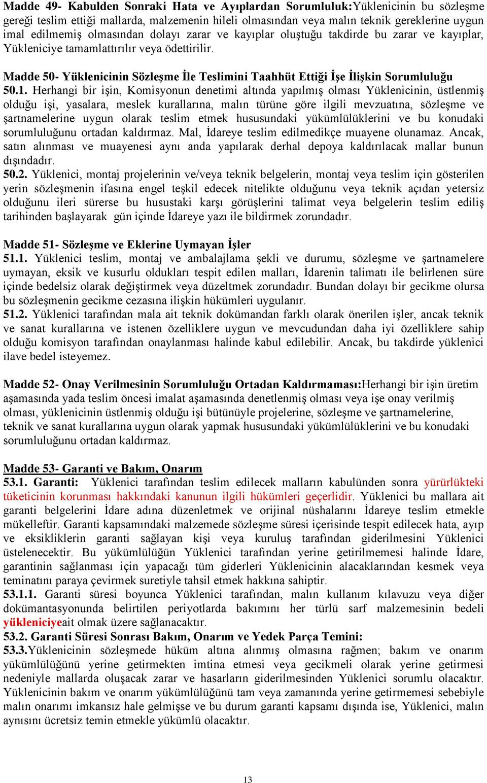 Madde 50- Yüklenicinin SözleĢme Ġle Teslimini Taahhüt Ettiği ĠĢe ĠliĢkin Sorumluluğu 50.1.