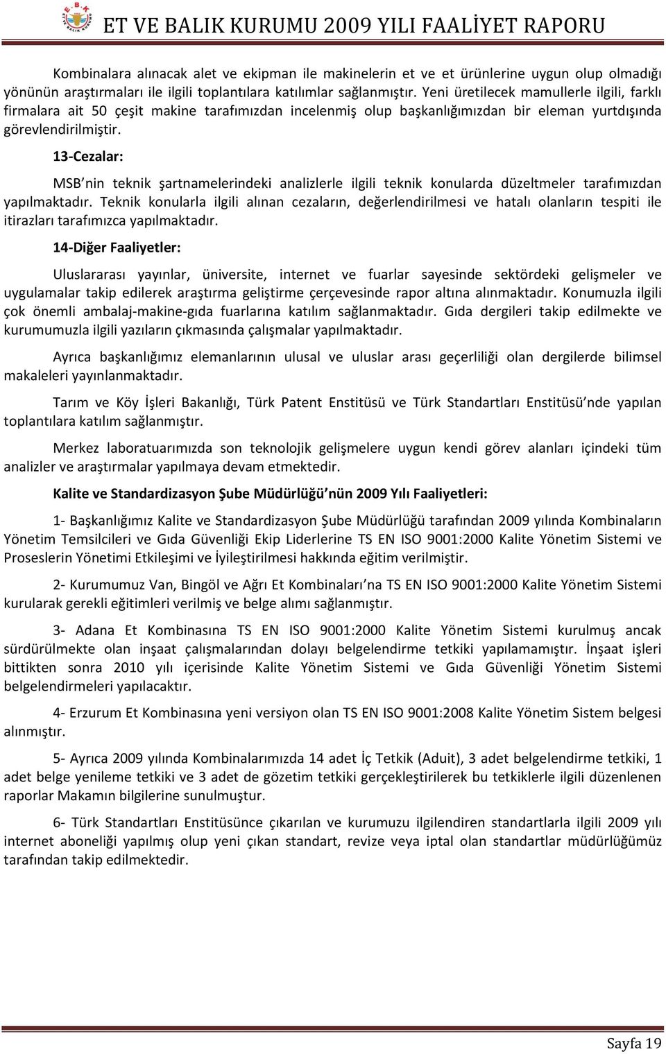 13-Cezalar: MSB nin teknik şartnamelerindeki analizlerle ilgili teknik konularda düzeltmeler tarafımızdan yapılmaktadır.