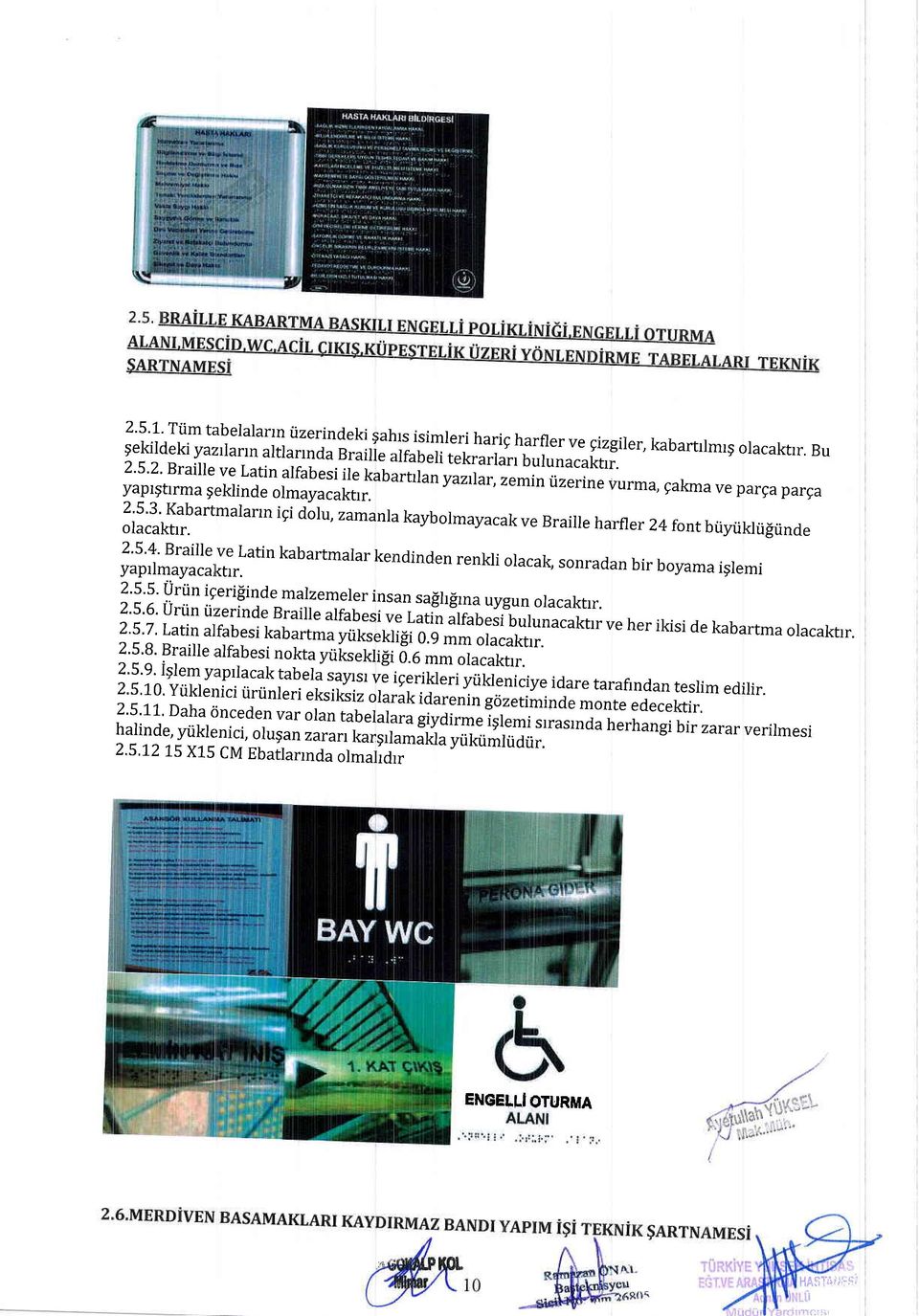 t"-Tii"rtmalartn igi dolu, zamanla kaybolmayacak ve Braille harfler 24 fontbriyiiklifrinde i;11."1#l,,lij"ttt kabartmalar kendinden renkli olacak, sonradan bir boyama igremi 3,-{]:111 lf_""f io.^-{.