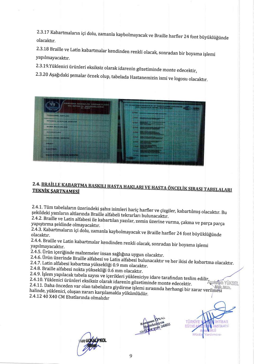 2'3'20 AqairLdaki gemalar <irnek olup, tabelada Hastanemizin ismi ve logosu olacakrr, 2.4. TEKNiK $ARTNAMES,.l,]oli,iylflilTillT:lg:ll,?lll:1:lt,..l,haris harnerve sizgler, kabartrrmrs oracaktrr.