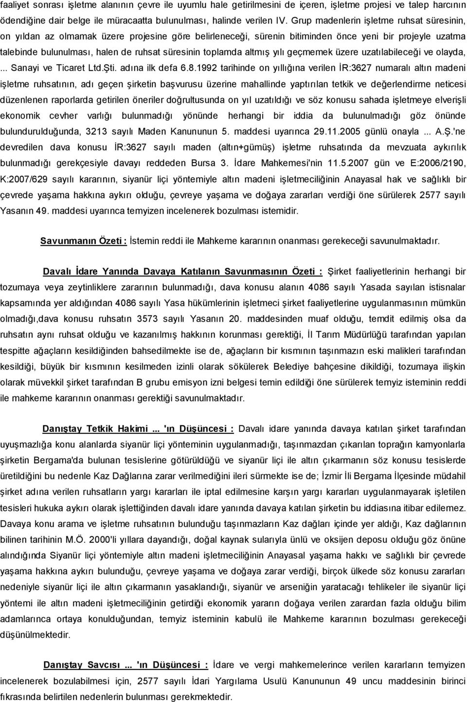 toplamda altmış yılı geçmemek üzere uzatılabileceği ve olayda,... Sanayi ve Ticaret Ltd.Şti. adına ilk defa 6.8.