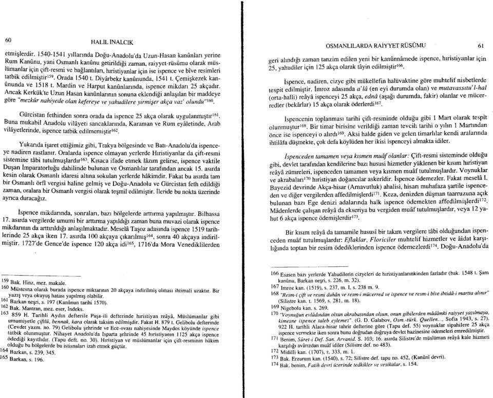 igin ise ispence ve bive resimleri tatbik edilmiqtirtse. Orada 1540 t. Diydrbekrkan6nunda, l54l t. Qemigkezek kan- 0nunda ve 1518 t. Mardin ve Harput kan0nlannda, ispence mikdan 25 akeadrr.