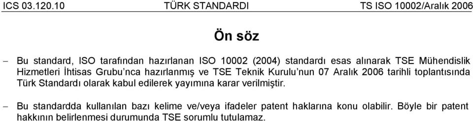Türk Standardı olarak kabul edilerek yayımına karar verilmiştir.
