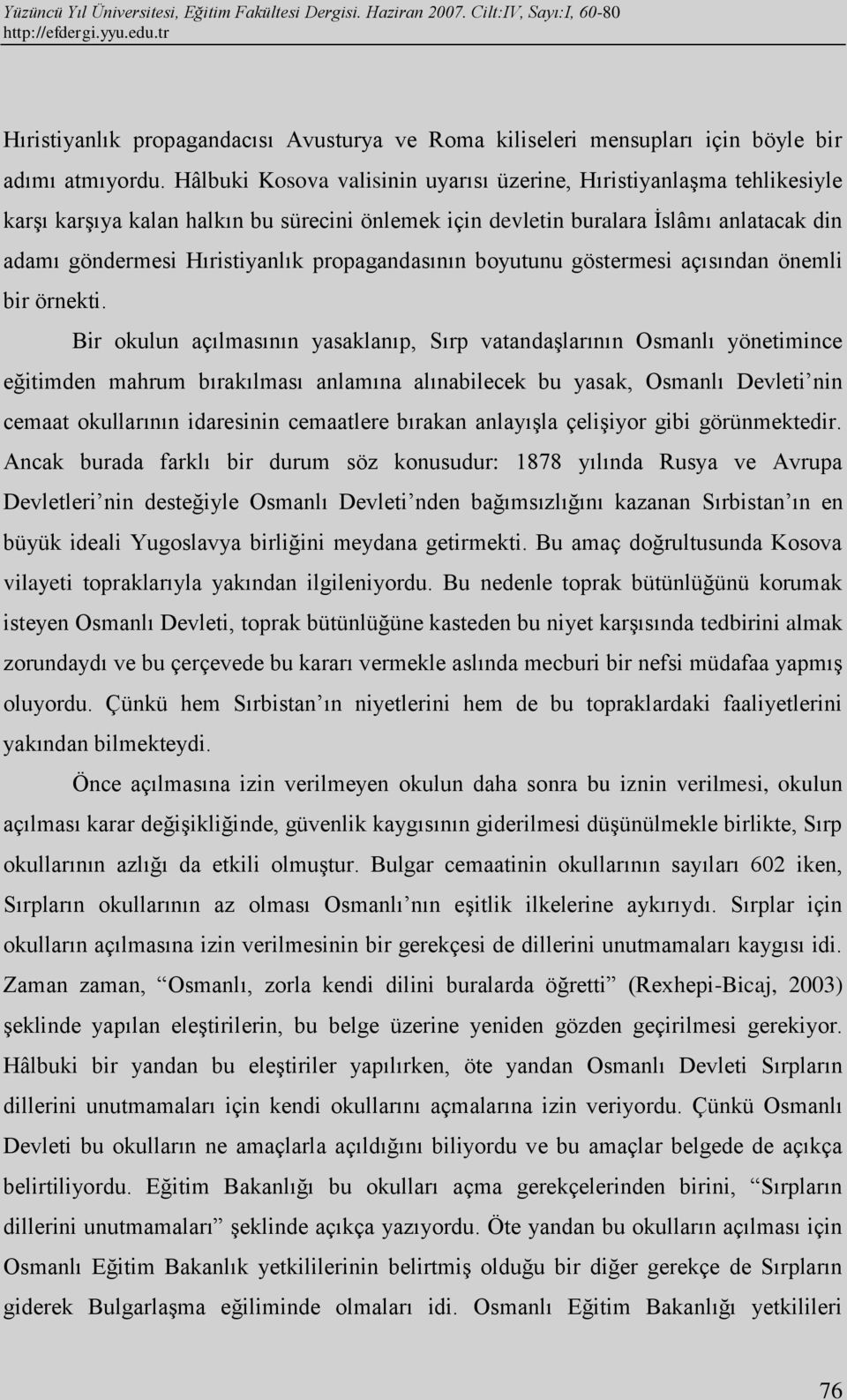 propagandasının boyutunu göstermesi açısından önemli bir örnekti.