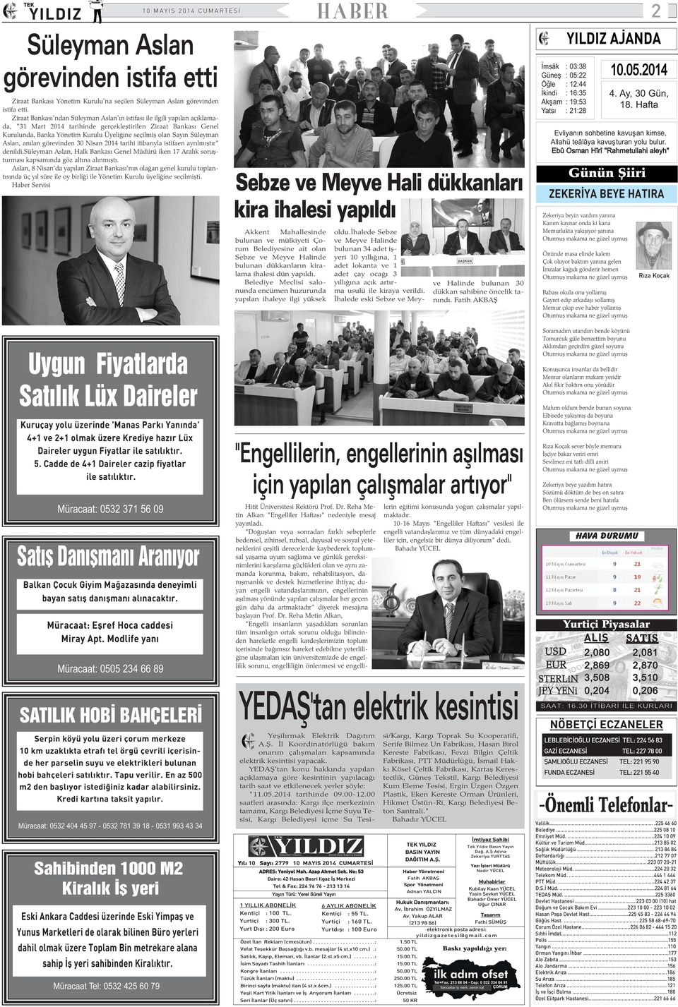 Sayýn Süleyman Aslan, anýlan görevinden 30 Nisan 2014 tarihi itibarýyla istifaen ayrýlmýþtýr" denildi.