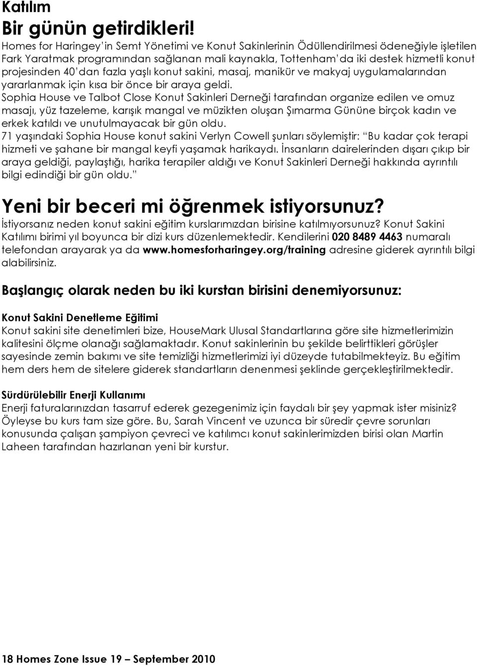 40 dan fazla yaşlı konut sakini, masaj, manikür ve makyaj uygulamalarından yararlanmak için kısa bir önce bir araya geldi.