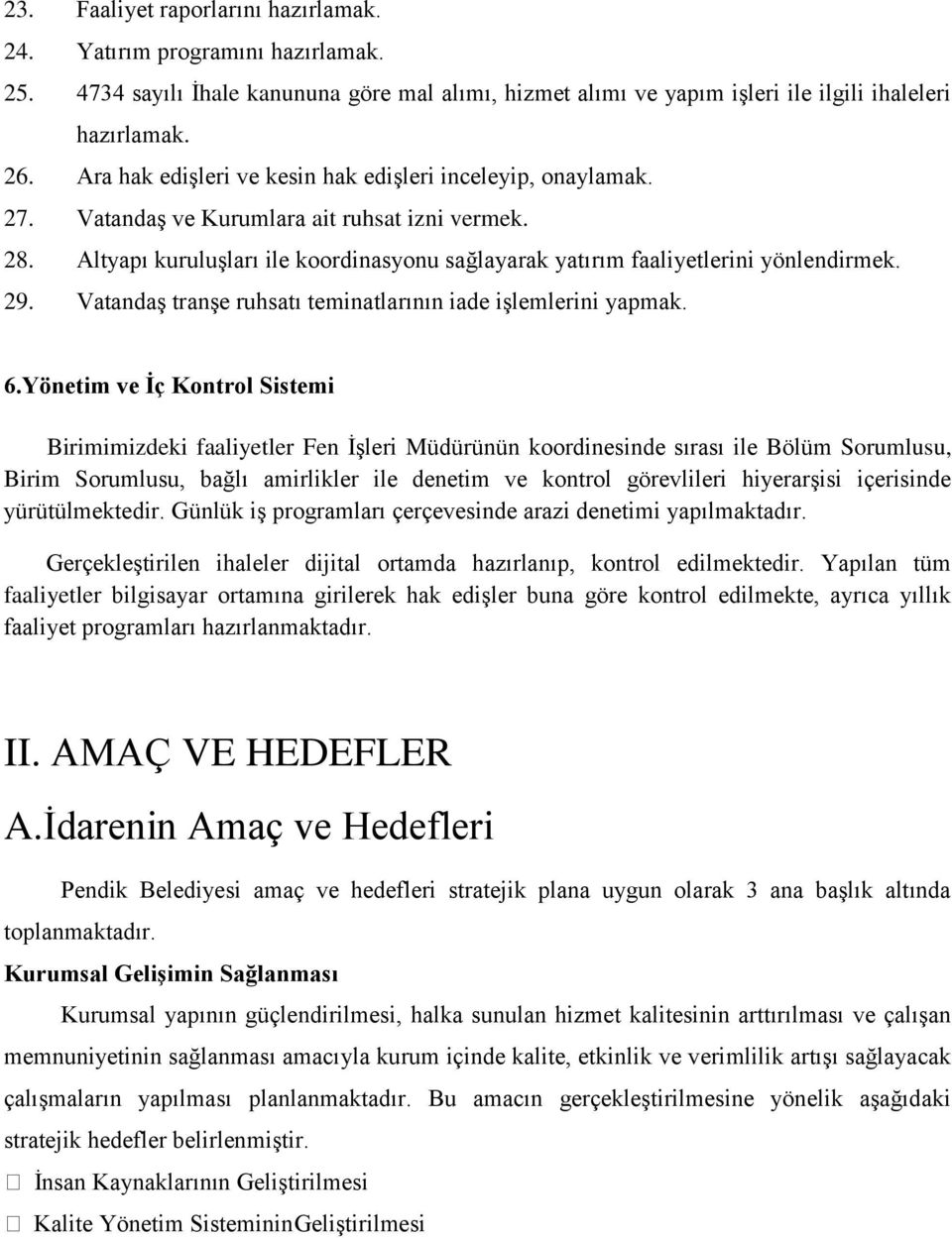 29. VatandaĢ tranģe ruhsatı teminatlarının iade iģlemlerini yapmak. 6.