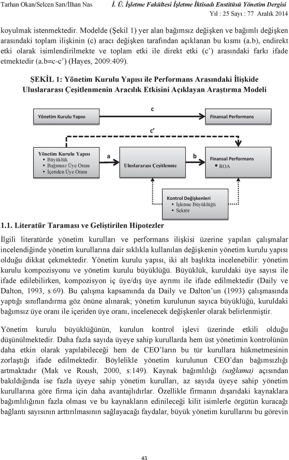 ŞEKİL 1: Yönetim Kurulu Yapısı ile Performans Arasındaki İlişkide Uluslararası Çeşitlenmenin Aracılık Etkisini Açıklayan Araştırma Modeli Yönetim Kurulu Yapısı c Finansal Performans c Yönetim Kurulu