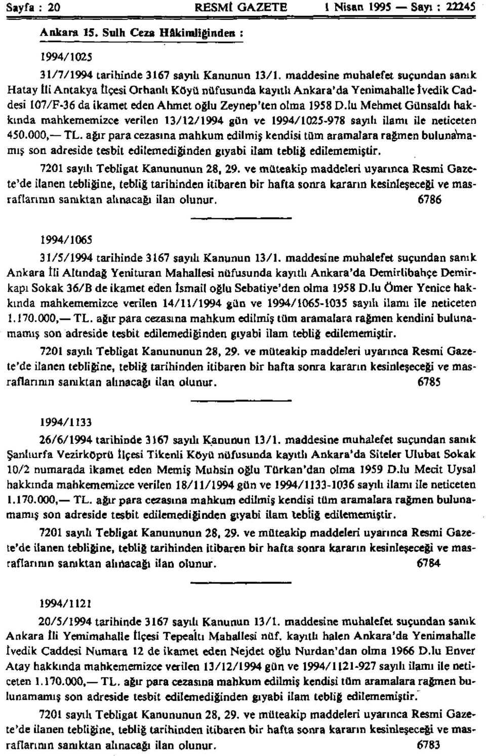 lu Mehmet Günsaldı hakkında mahkememizce verilen 13/12/1994 gün ve 1994/1025-978 sayılı ilamı ile neticeten 450.000, TL.