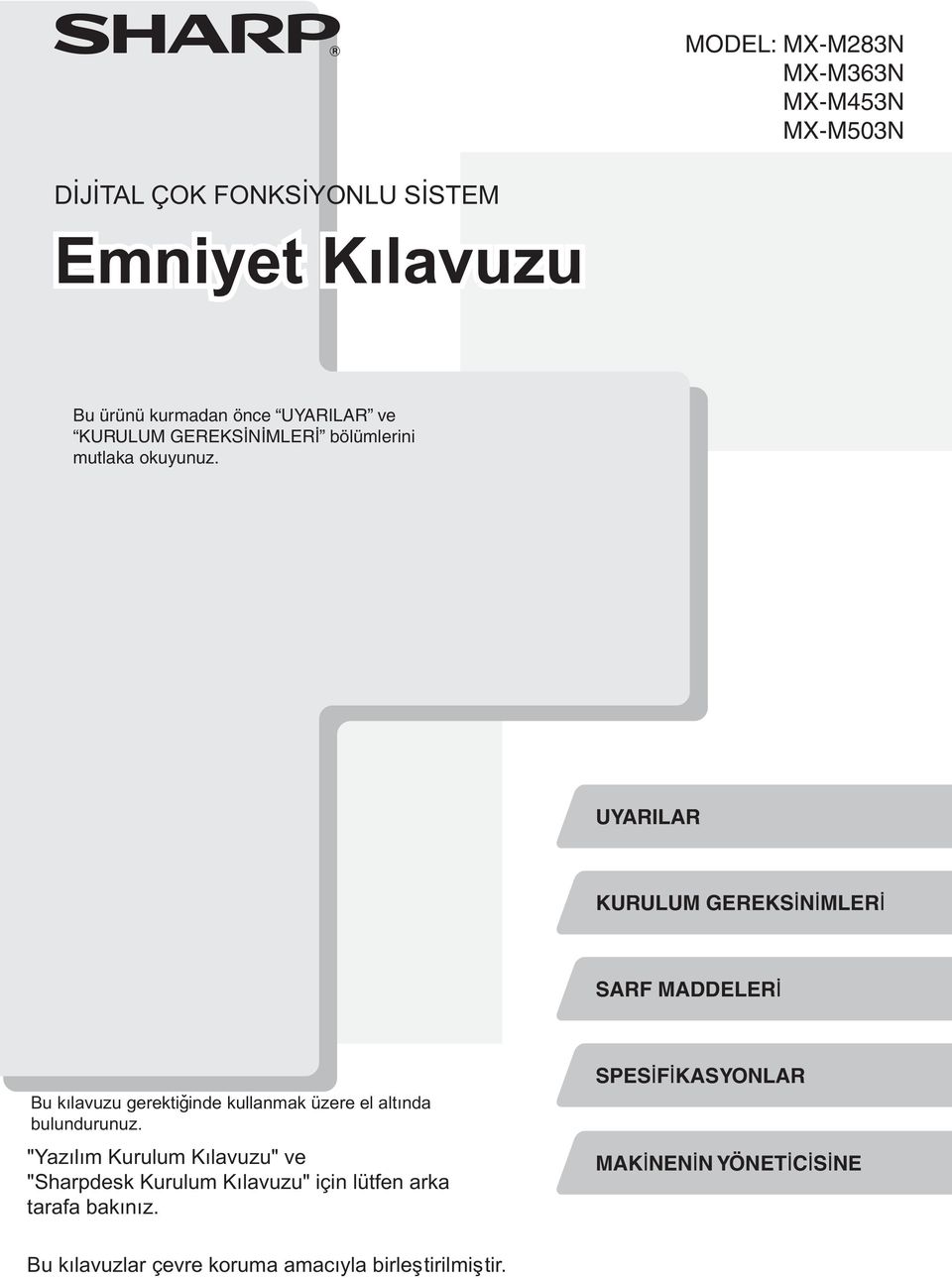 UYARILAR KURULUM GEREKSİNİMLERİ SARF MADDELERİ Bu kýlavuzu gerektiðinde kullanmak üzere el altýnda bulundurunuz.