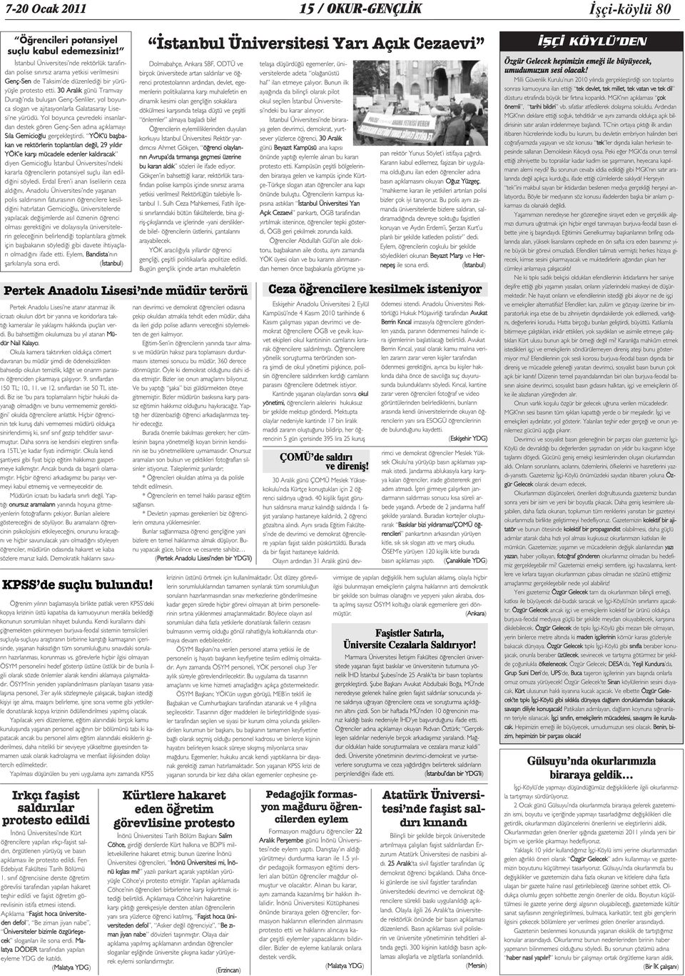 30 Aral k günü Tramvay Dura nda buluflan Genç-Senliler, yol boyunca slogan ve ajitasyonlarla Galatasaray Lisesi ne yürüdü.