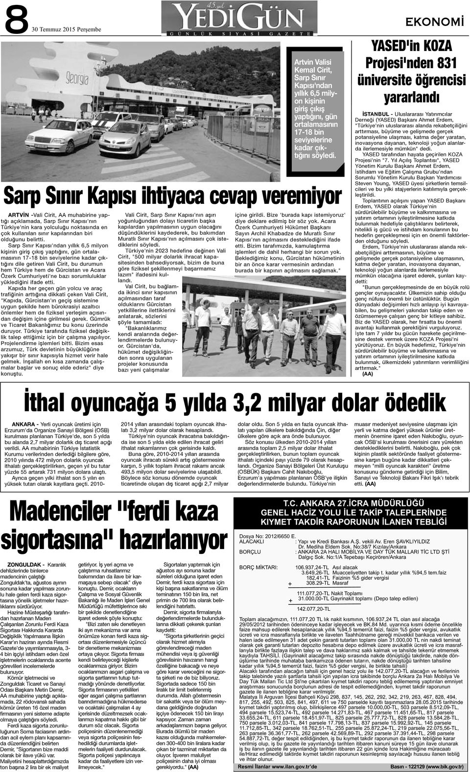 Sarp Sınır Kapısı'ndan yıllık 6,5 milyon kişinin giriş çıkış yaptığını, gün ortalamasının 17-18 bin seviyelerine kadar çıktığını dile getiren Vali Cirit, bu durumun hem Türkiye hem de Gürcistan ve