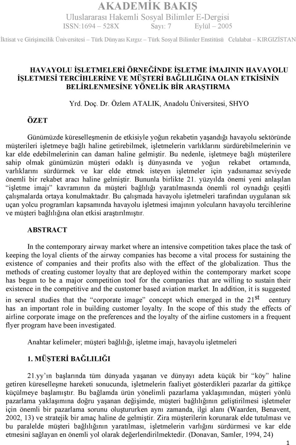 varlıklarını sürdürebilmelerinin ve kar elde edebilmelerinin can damarı haline gelmiştir.