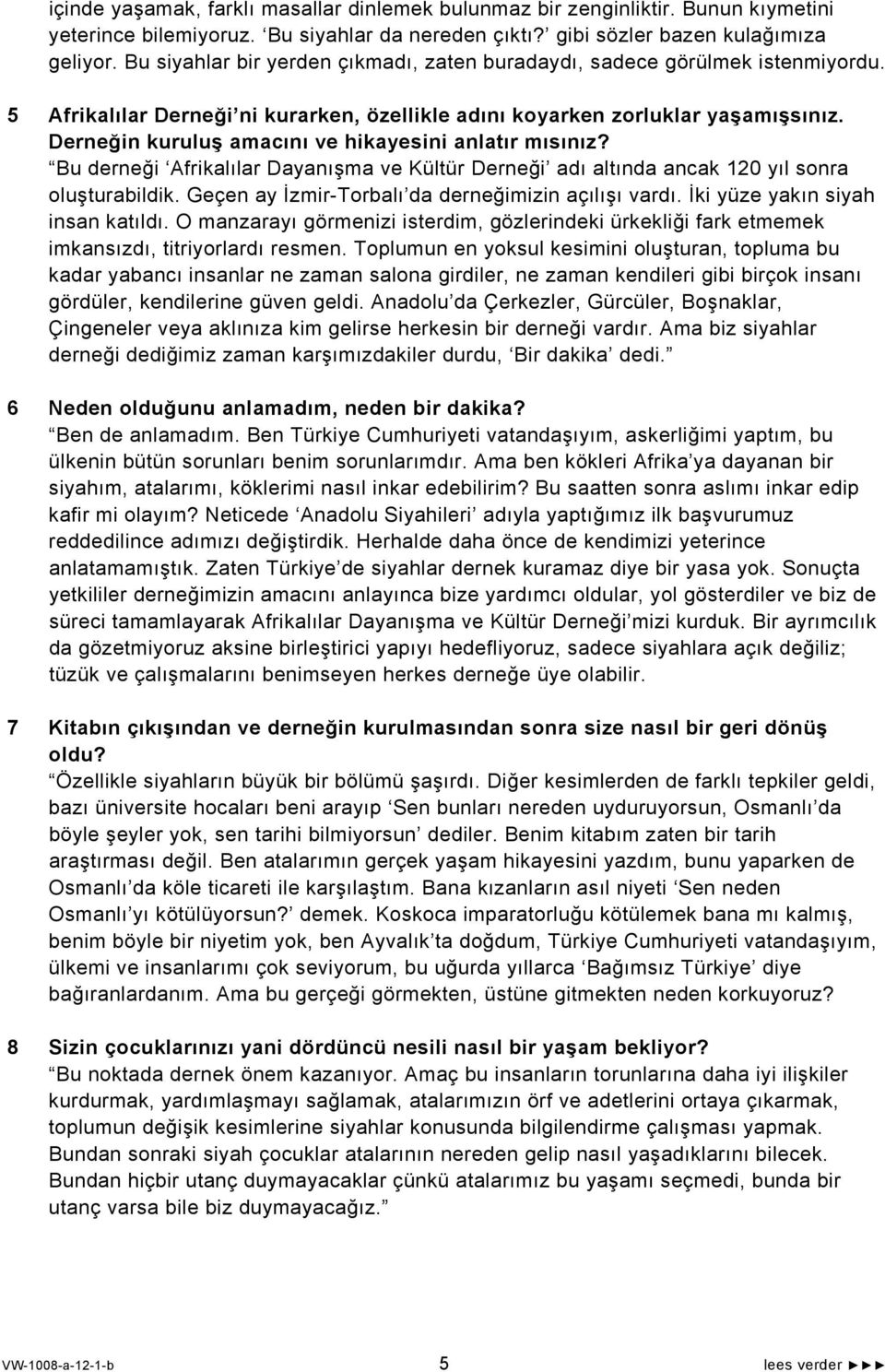 Derneğin kuruluş amacını ve hikayesini anlatır mısınız? Bu derneği Afrikalılar Dayanışma ve Kültür Derneği adı altında ancak 120 yıl sonra oluşturabildik.