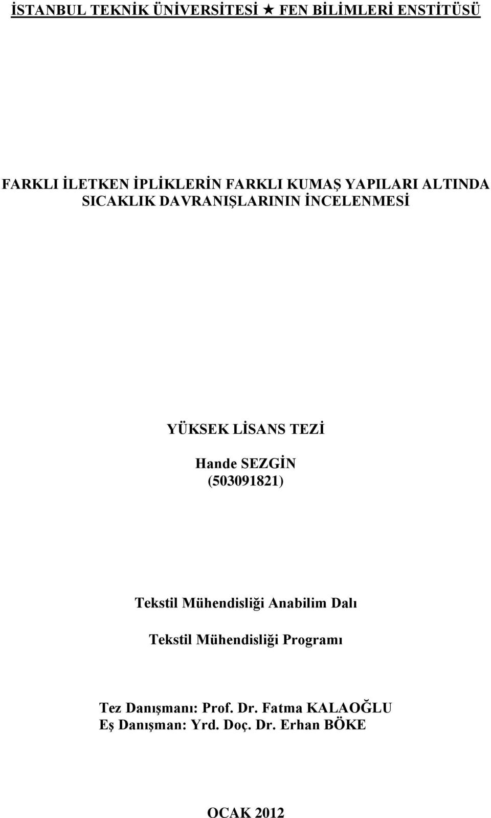 Mühendisliği Anabilim Dalı Tekstil Mühendisliği Programı Tez DanıĢmanı: Prof. Dr.